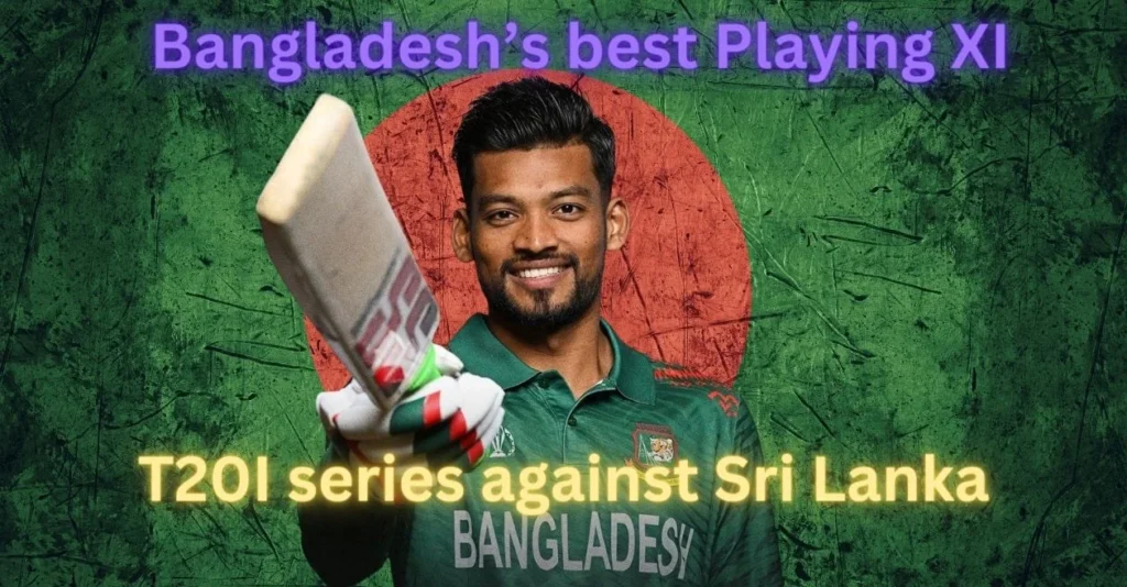 BAN vs SL, 2024: Bangladesh’s best playing XI for the T20I series against Sri Lanka